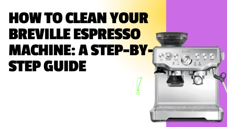 How to Clean Your Breville Espresso Machine